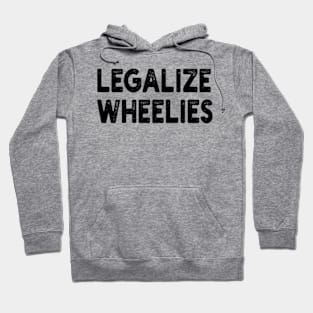 legalize wheelies Hoodie